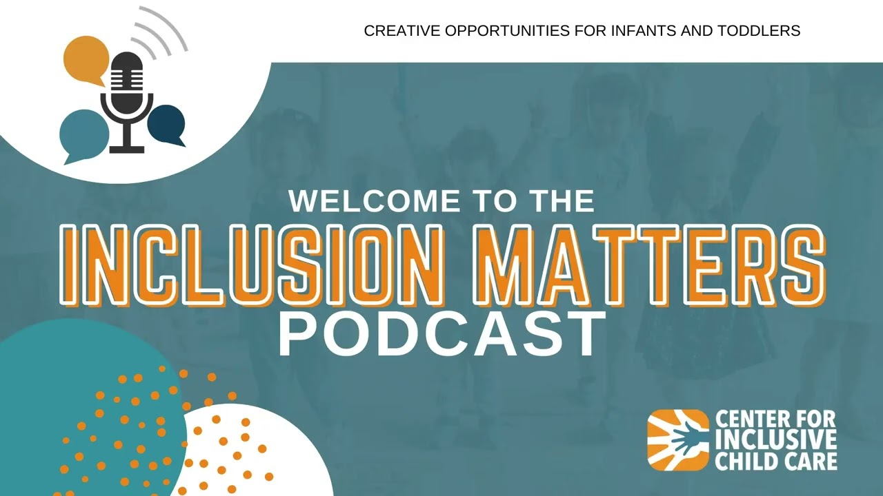 Inclusion Matters Podcast: Creative Opportunities for Infants and Toddlers