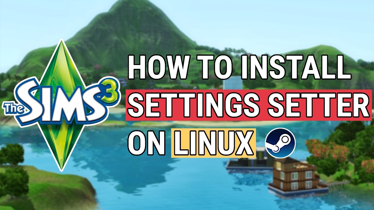 How to Install The Sims 3 Settings Setter on Linux (Steam)