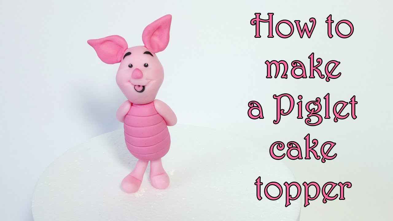 How to make a Piglet cake topper / Jak zrobić figurkę prosiaczka z masy cukrowej