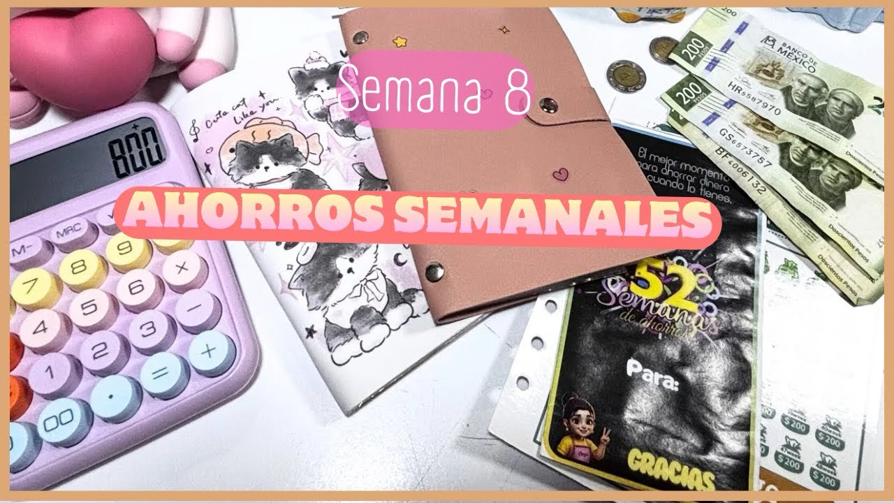 Ahorra hoy que tienes $, mañana no sabemos /  dinero extra / semana 8