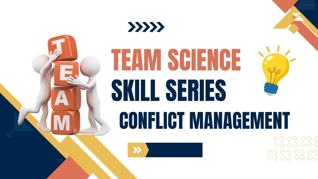 Team Science Skill Series: Conflict Management
