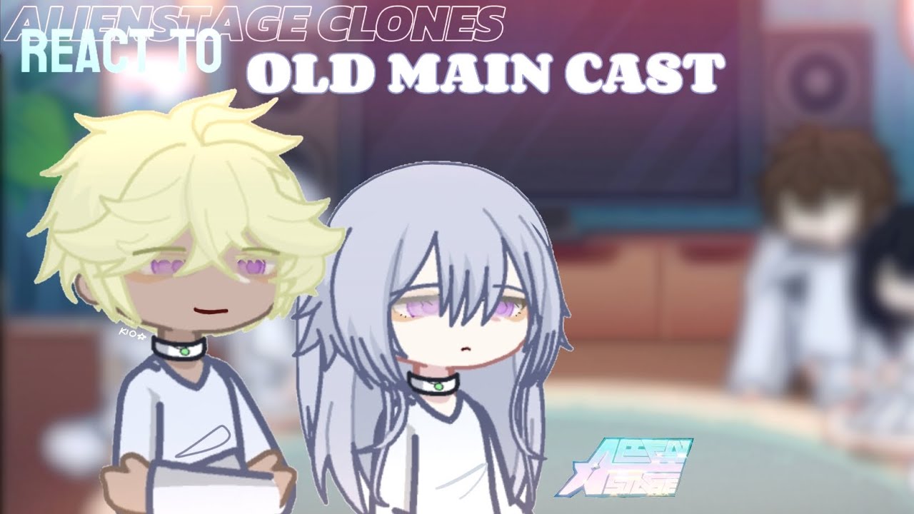 ALIENSTAGE CLONES REACT TO OLD MAIN CAST || WIP ‼️ || KIO☆ || READ DESC