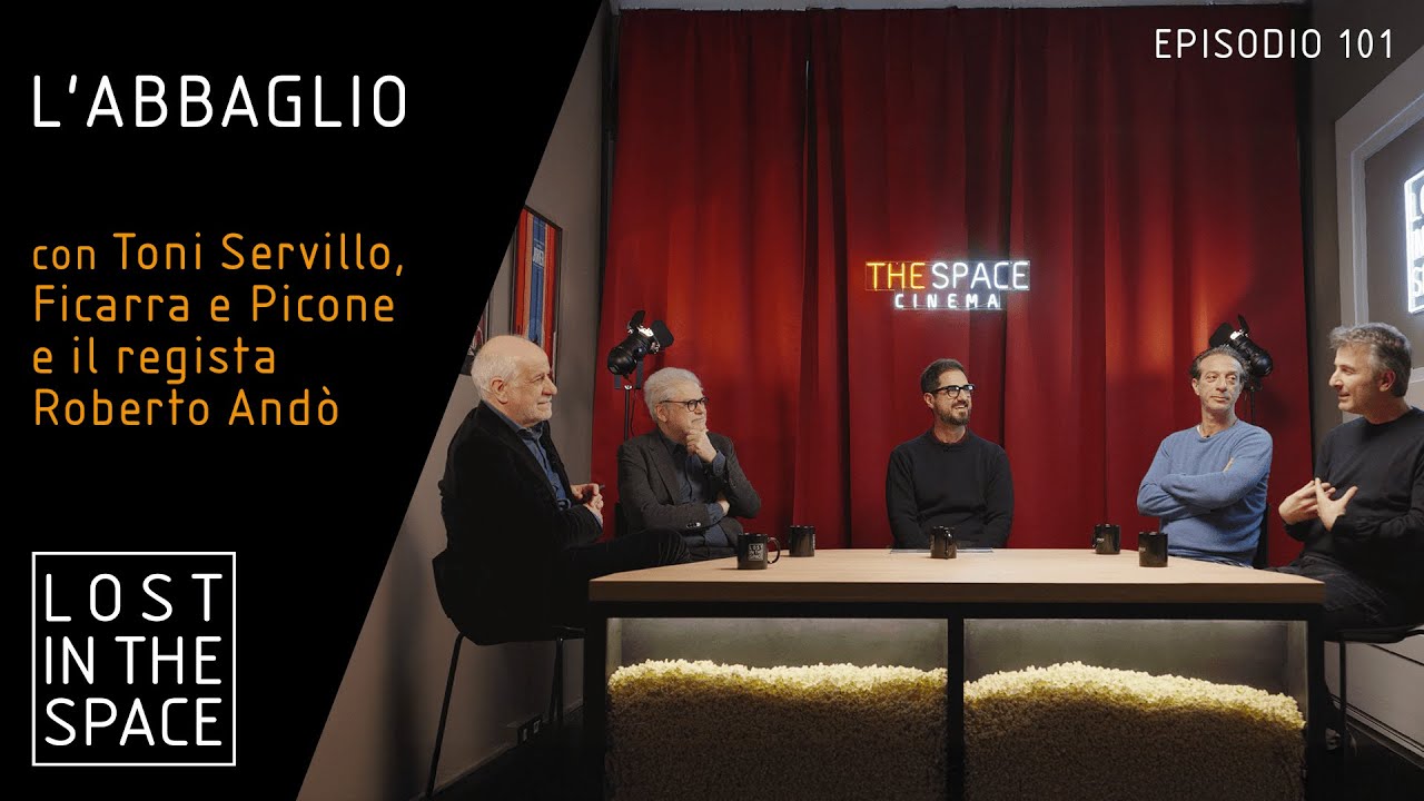 Lost In The Space - Ep 101 - L’Abbaglio con il regista Roberto Andò, Toni Servillo, Ficarra e Picone
