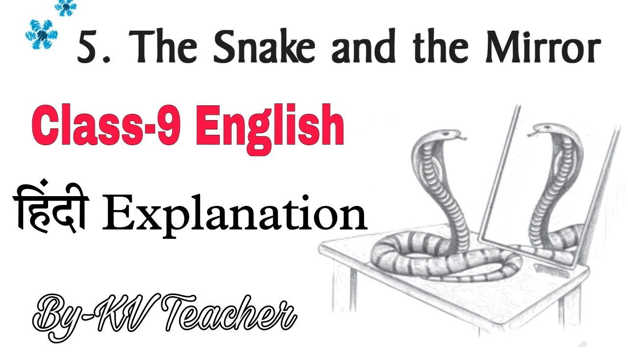 The Snake and The Mirror / Class-9 English NCERT Chapter-5 Explanation in हिंदी By-KV Teacher