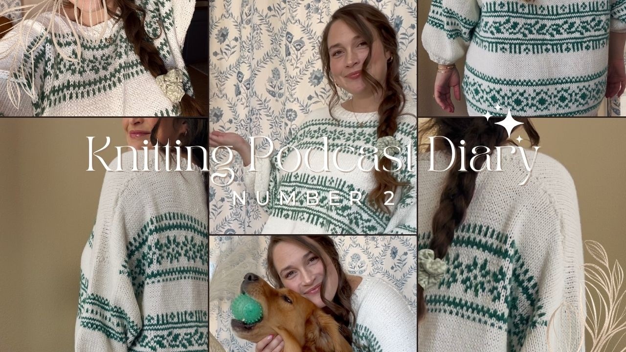 BloominKnits Podcast Diary Number 2