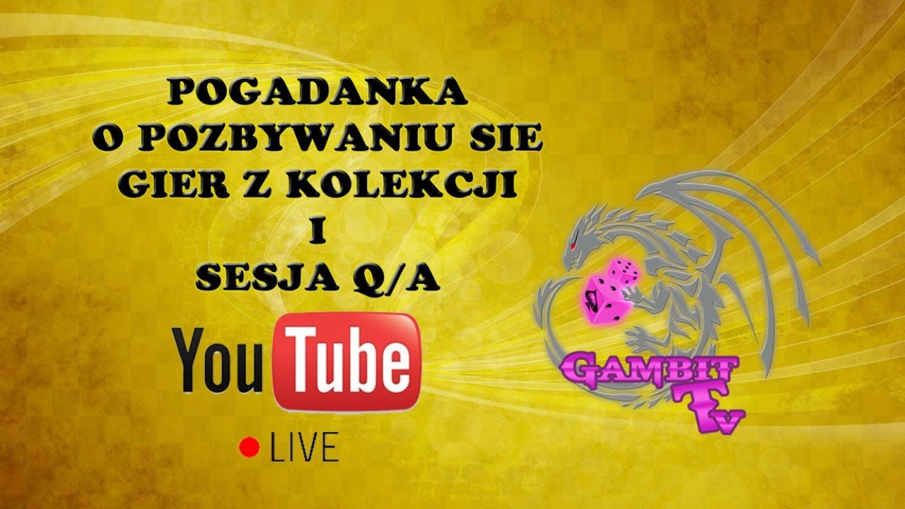 Gambit TV Live - Pogadanka o pozbywaniu się gier
