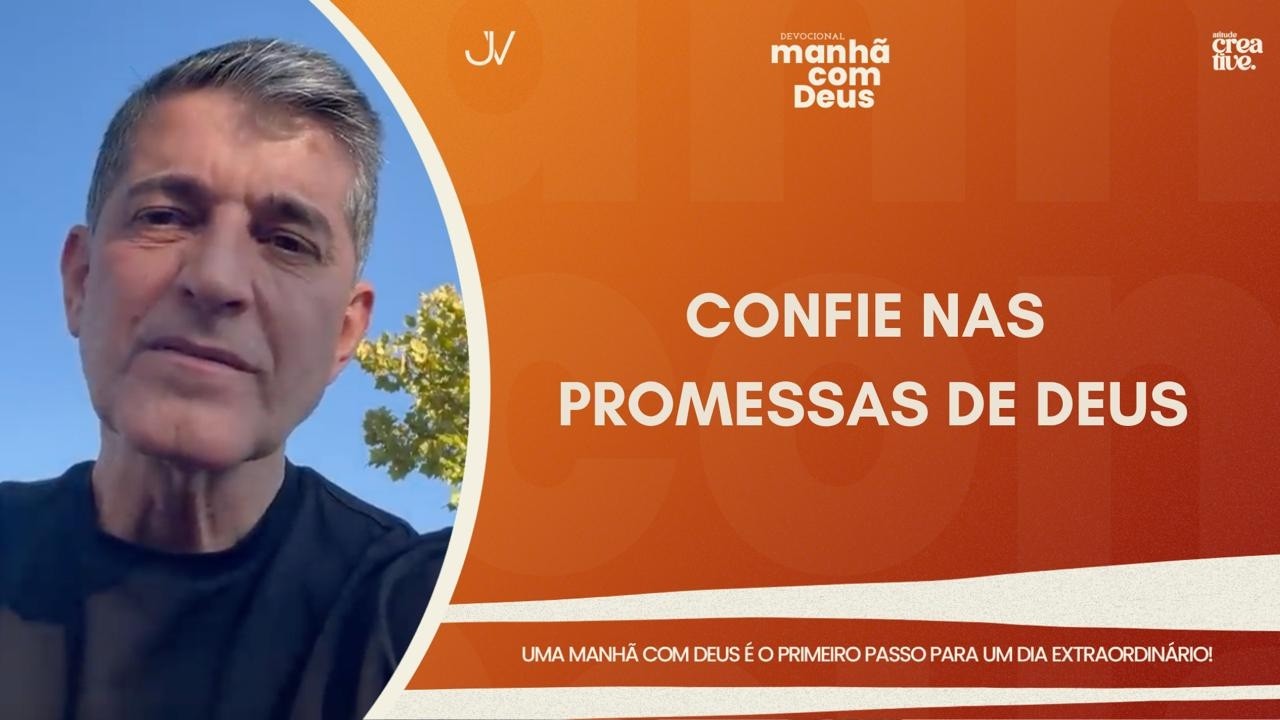 MANHÃ COM DEUS | CONFIE NAS PROMESSAS DE DEUS | Josué Valandro Jr.