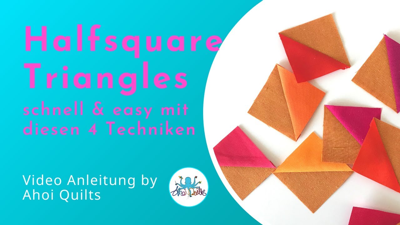 Ahoi Quilts: Half Square Triangles: schnell & easy mit diesen 4 Techniken
