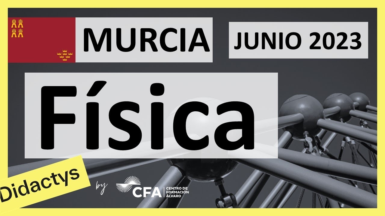 🚀FÍSICA JUNIO 2023 ▶️ Examen Selectividad EBAU✔️MURCIA