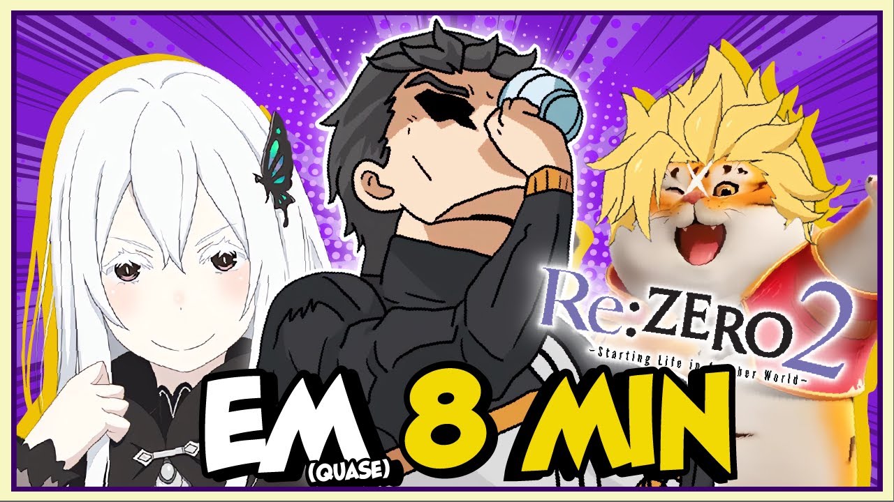REZERO 2&ordm; TEMPORADA EM quase 8 MINUTOS