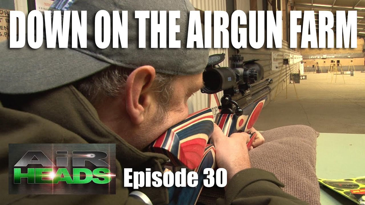 Down on the Airgun Farm - AirHeads, episode 30