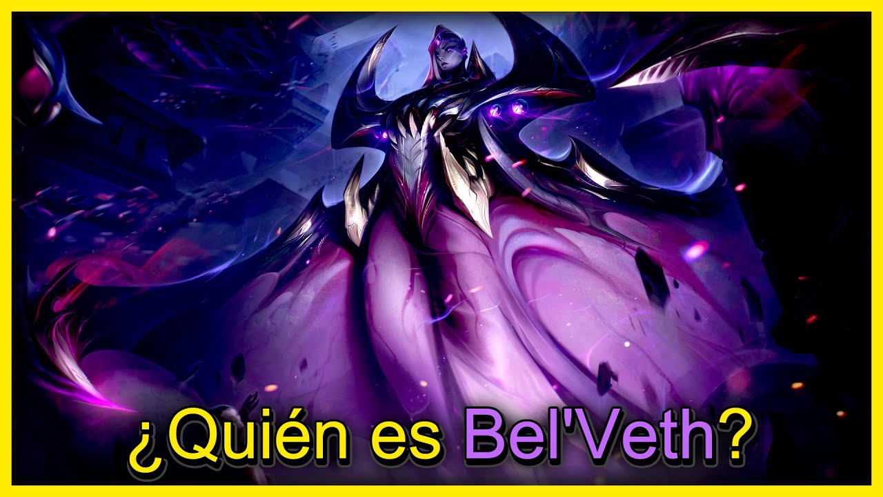 &iquest;Qui&eacute;n es Bel'Veth?