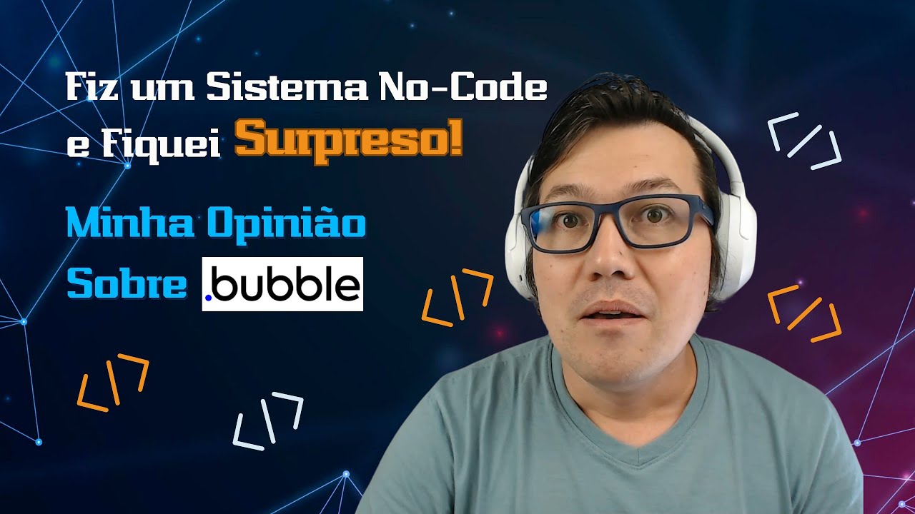 FIZ UM SISTEMA NO CODE E FIQUEI SURPRESO! MINHA OPINIÃO SOBRE BUBBLE | COMO FAZER UM SISTEMA