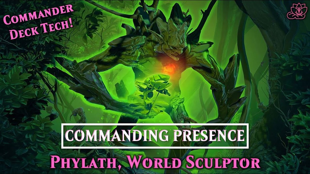 Phylath, World Sculptor Commander Deck Tech! | Commanding Presence