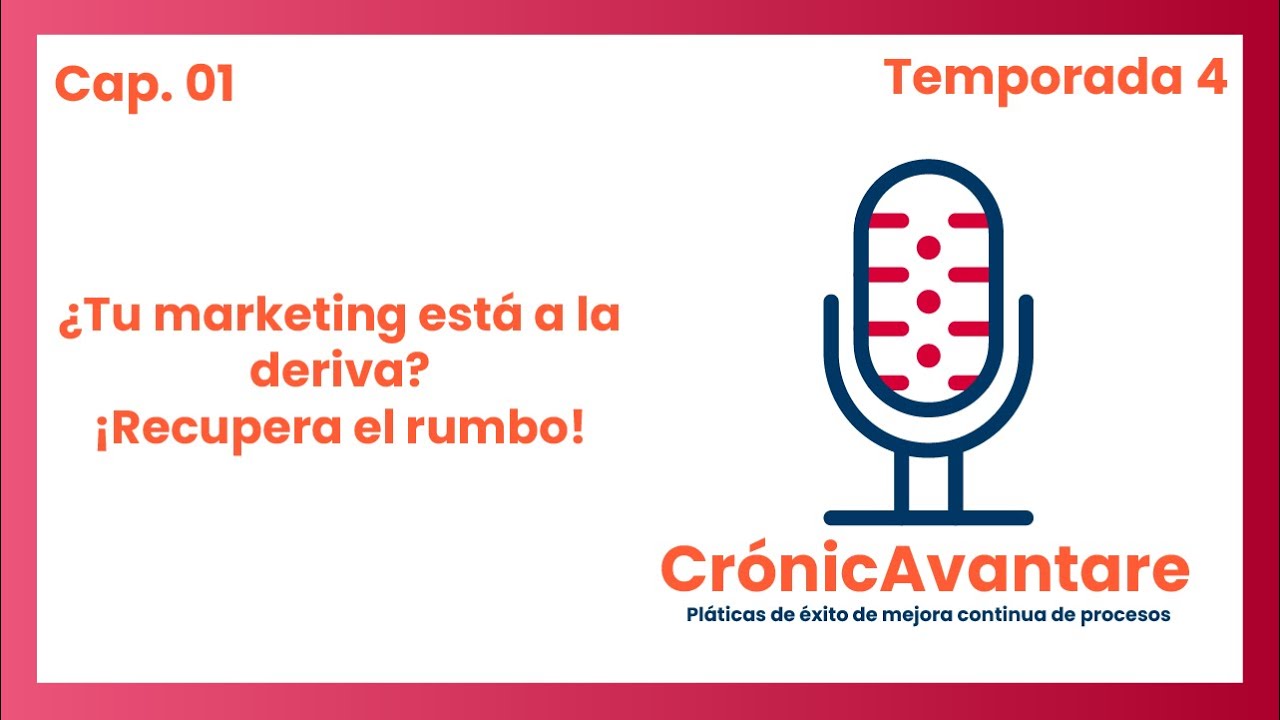 ¿Tu marketing está a la deriva? ¡Recupera el rumbo! | CrónicAvantare T4x01 | Avantare Consultores