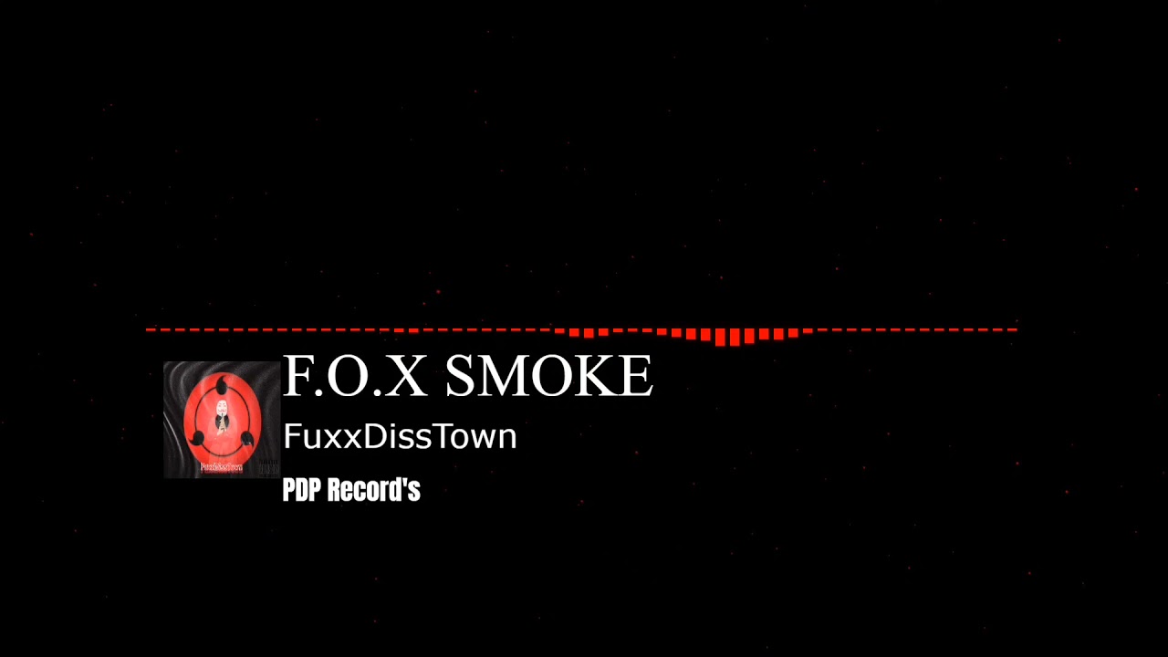 F.O.X SMOKE - FuxxDissTown ☯️