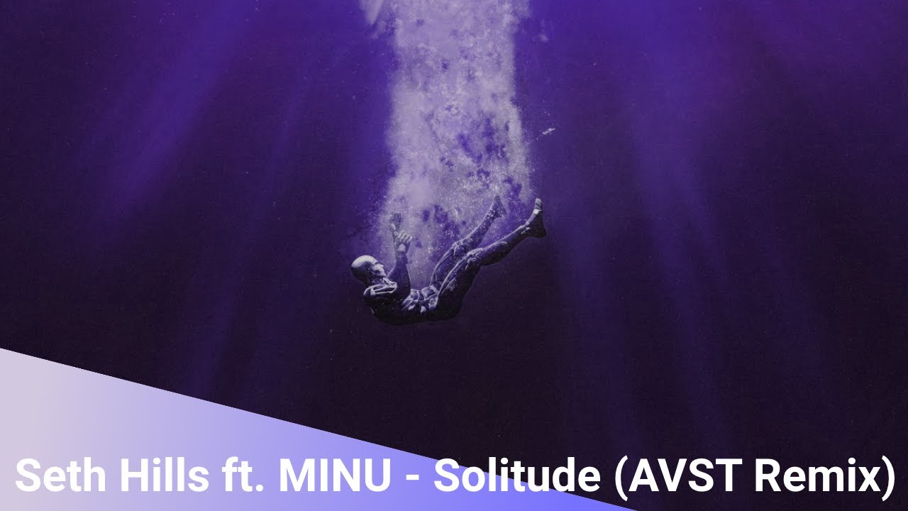 Seth Hills ft. MINU - Solitude (AVST Remix)