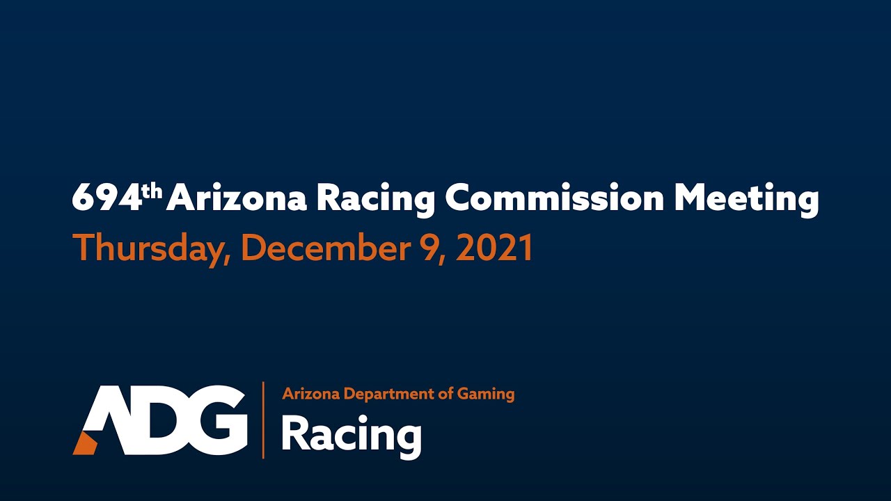 694th Arizona Racing Commission Meeting - 12/9/2021