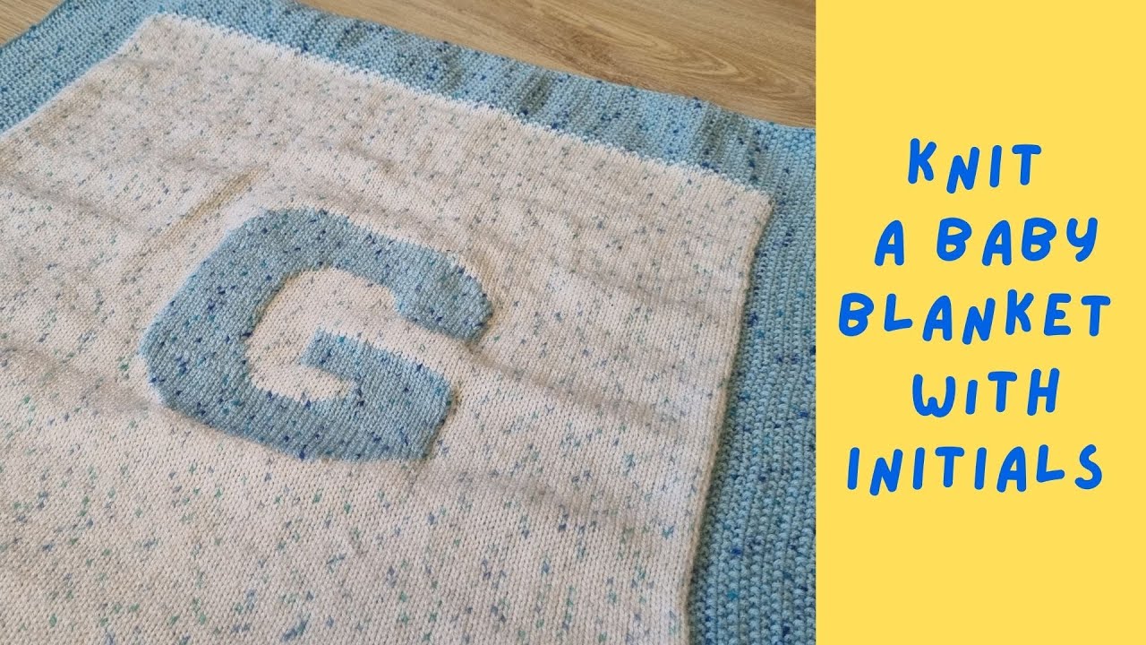 Knit a 2 colour baby blanket with initials -step by step tutorial - letter done with double stitch