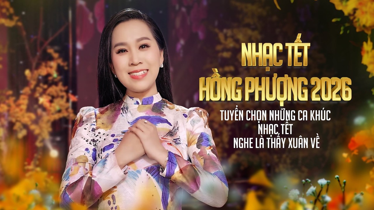 🔴 TRỰC TIẾP: NHẠC TẾT HỒNG PHƯỢNG 2026 - TUYỂN CHỌN NHỮNG CA KHÚC NHẠC TẾT - NGHE LÀ THẤY XUÂN VỀ