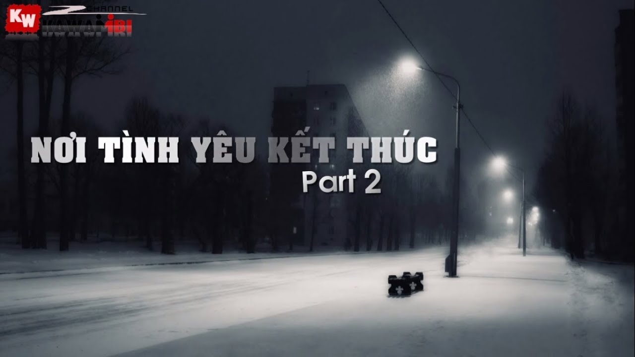 Nơi Tình Yêu Kết Thúc (Part 2) - Nhiều Rapper [ Video Lyrics ]