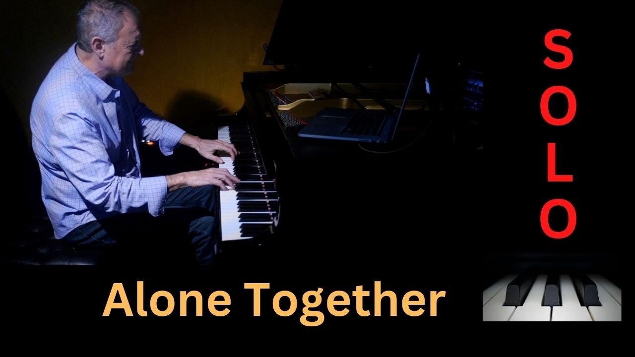 Alone Together - (take 2) - Dan Delaney Solo Jazz Piano