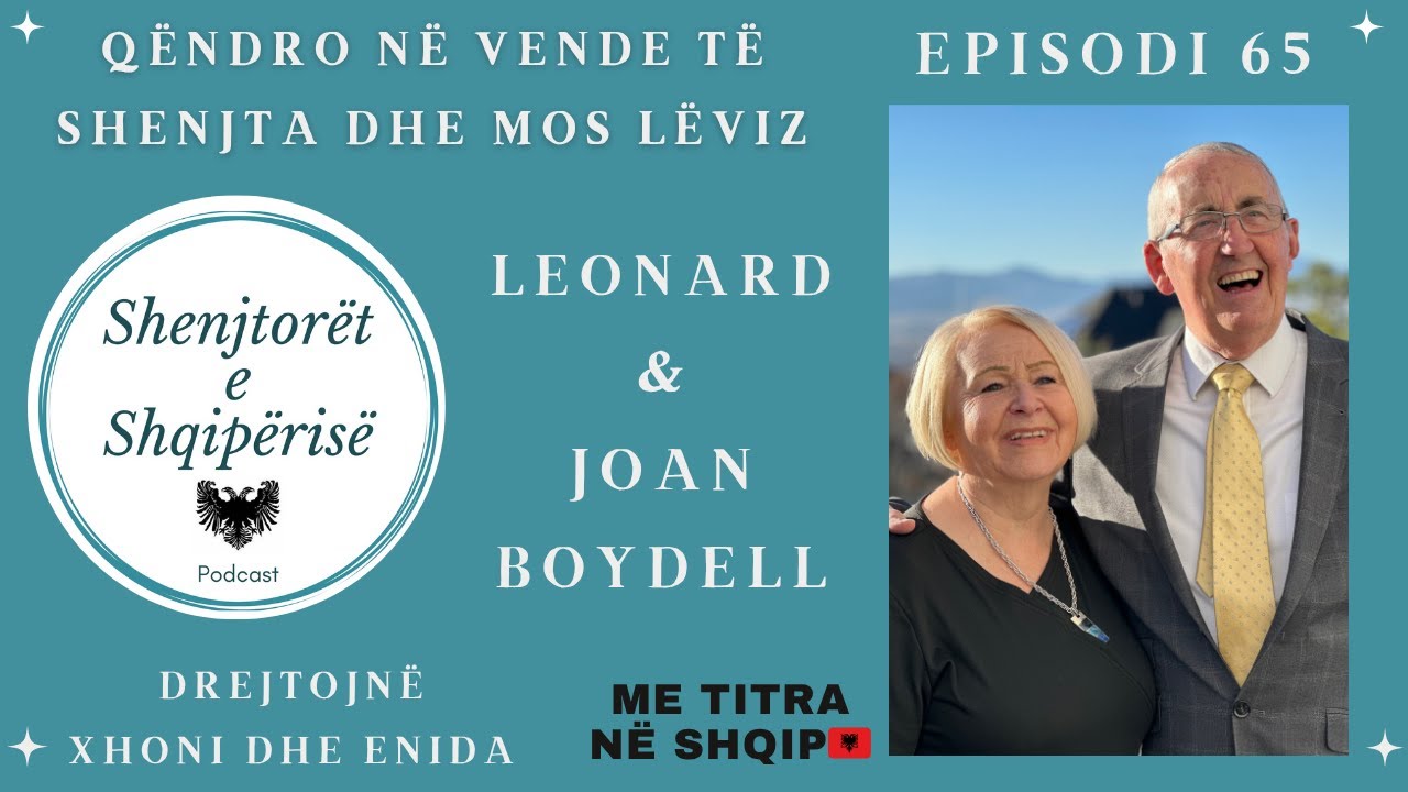 Qëndro në Vende të Shenjta dhe Mos Lëviz - Leonard dhe Joan Boydell - Episodi 65 SH.E.SH Podcast