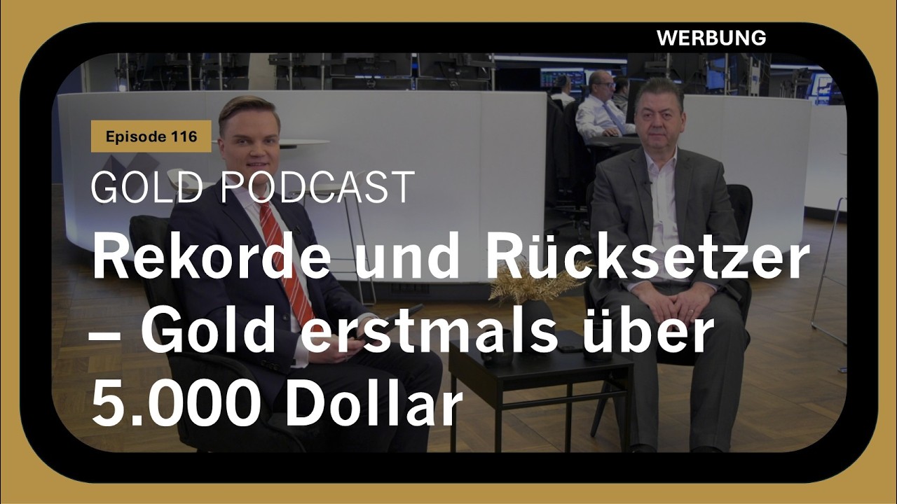 Xetra-Gold Podcast (116): Rekorde und Rücksetzer – Gold erstmals über 5.000 US-Dollar