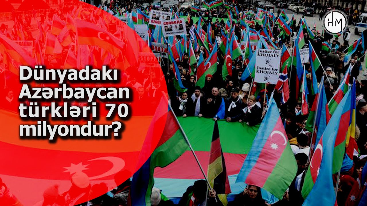 D&uuml;nyada nə qədər Azərbaycanlı yaşayır? - CAVAB 50 MİLYON DEYİL
