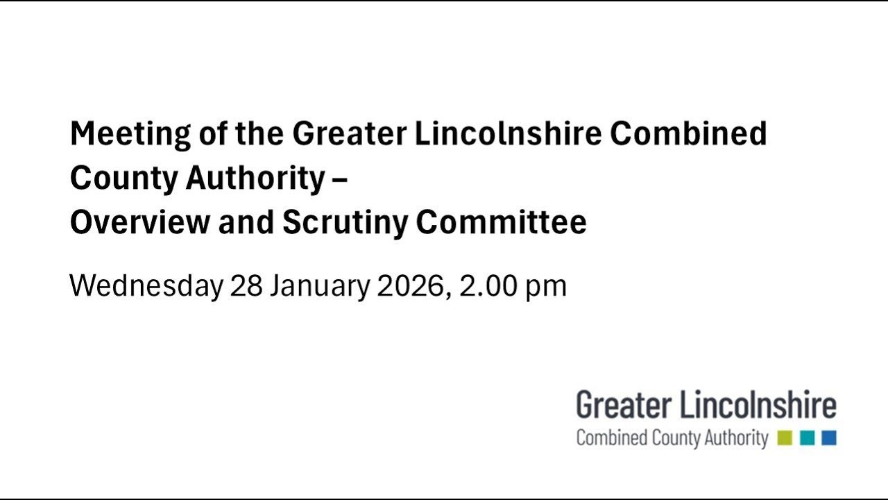 Meeting of the Greater Lincolnshire CC Authority Overview and Scrutiny Committee - 28 January 2026
