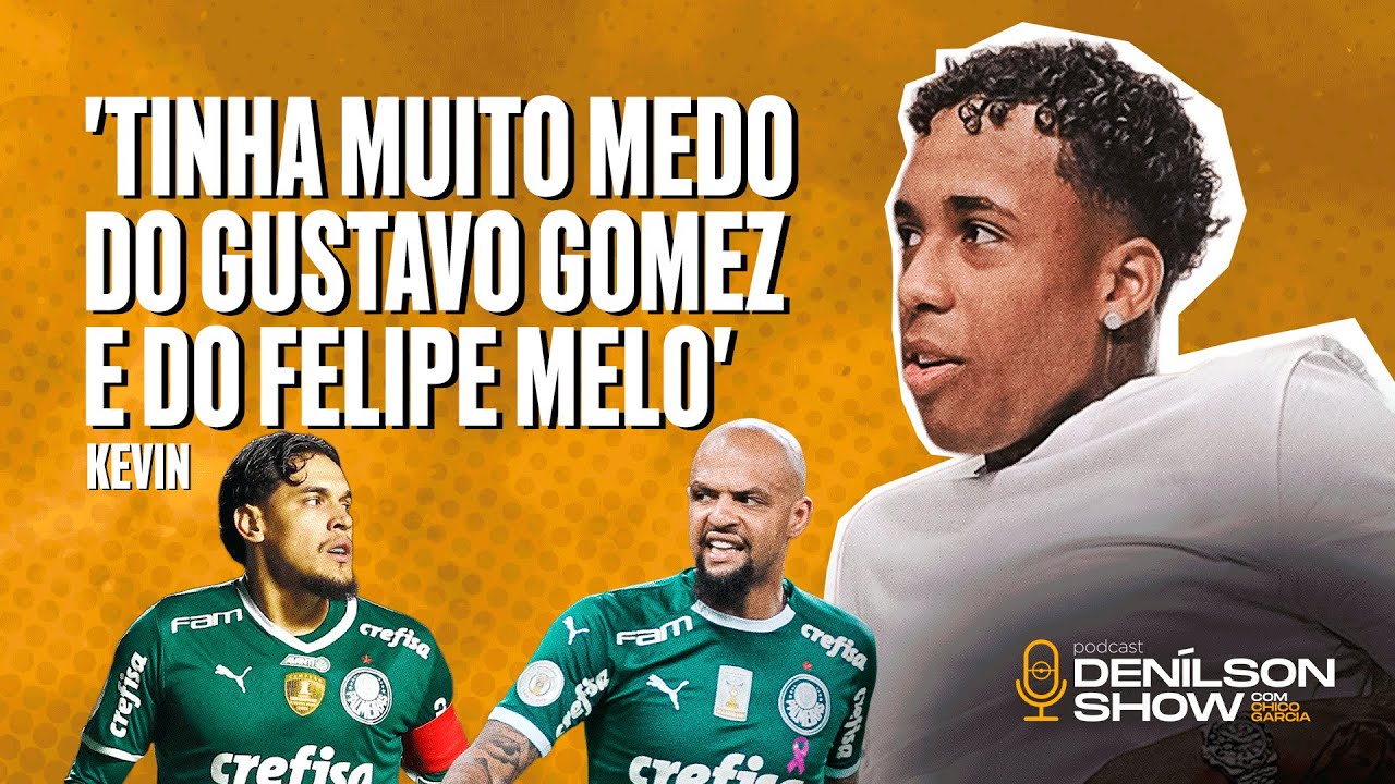 'TINHA MUITO MEDO DO GUSTAVO GOMEZ E DO FELIPE MELO' | KEVIN - PODCAST DENILSON SHOW