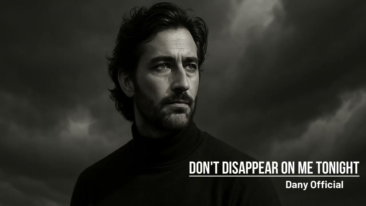 DON'T DISAPPEAR ON ME TONIGHT ✧ Dany Official