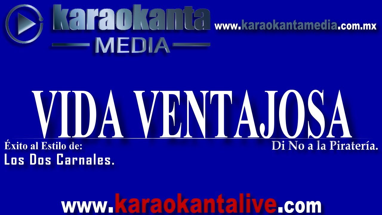 Karaokanta - Los Dos Carnales - Vida ventajosa