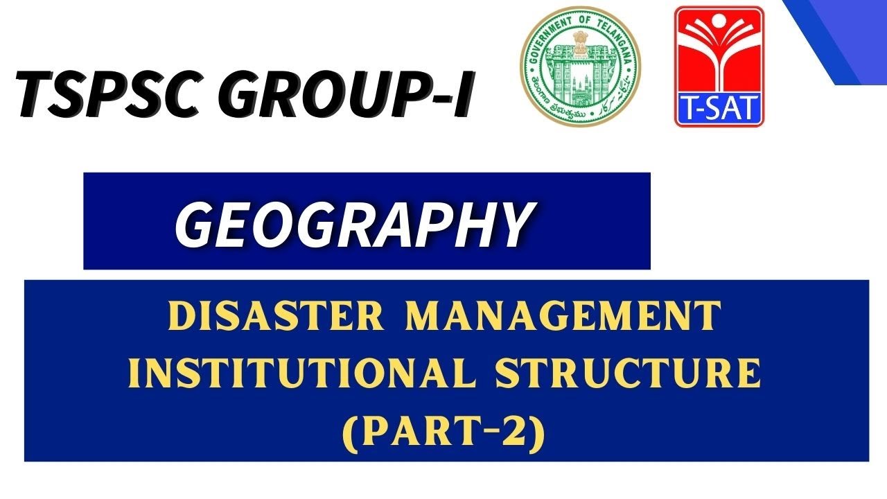 TSPSC : GROUP 1 || GEOGRAPHY : DISASTER MANAGEMENT - INSTITUTIONAL STRUCTURE (PART-2) || 20.07.2022