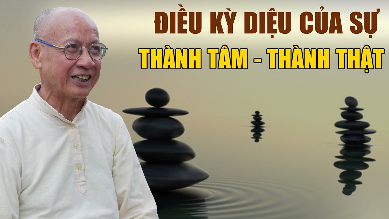 Tại sao chúng ta luôn cần phải Thành tâm - Thành thật? | Thầy Huyền Diệu