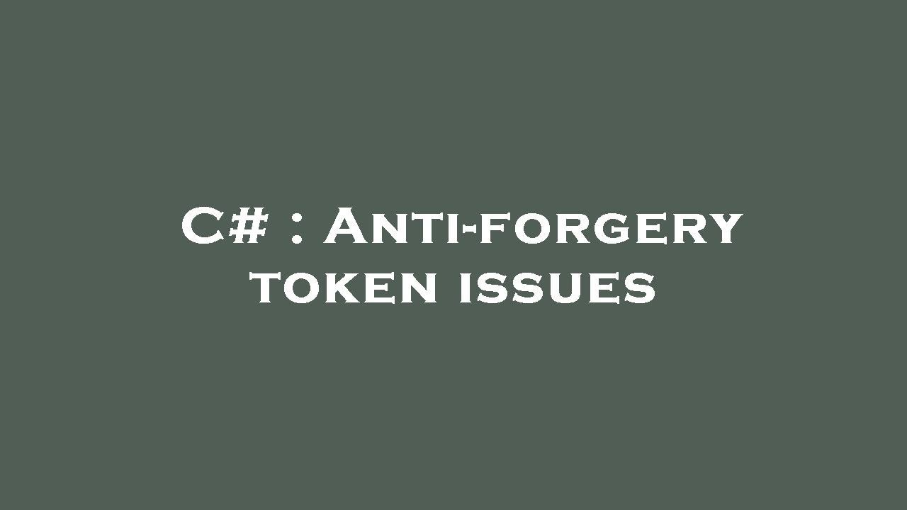 C# : Anti-forgery token issues