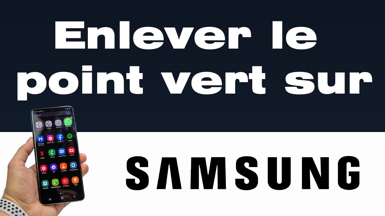 Comment enlever le point vert sur son t&eacute;l&eacute;phone Samsung 📱🟢