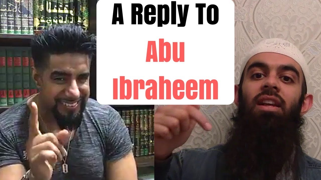 Reply to Abu Ibraheem (Salafi)- By Mufti Abu Layth al-Maliki