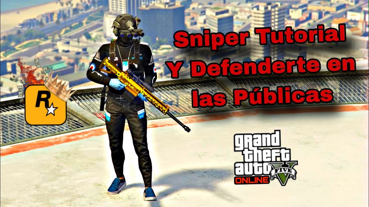 SNIPER (GUIA) Y DEFENDERTE DE LOS TRYHARDS - GTA ONLINE V