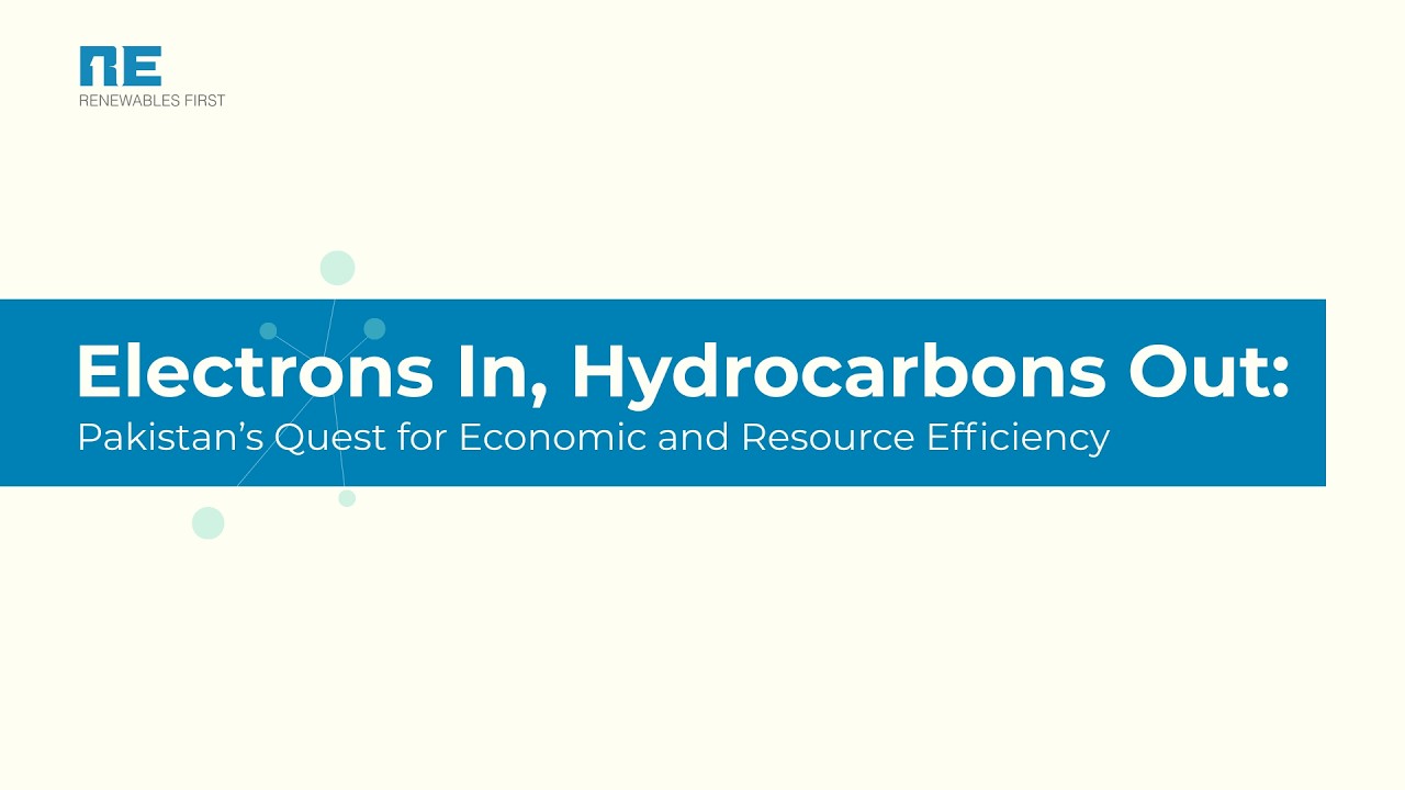 Electrons In, Hydrocarbons Out: Pakistan’s quest for economic and resource efficiency
