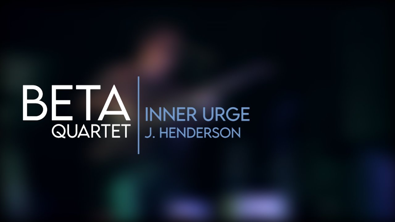 Beta Quartet - Inner Urge (J. Henderson)