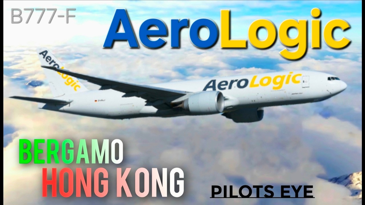 AeroLogic BOEING 777-F / Bergamo - Hong Kong / BGY - HKG / PilotsEye.tv