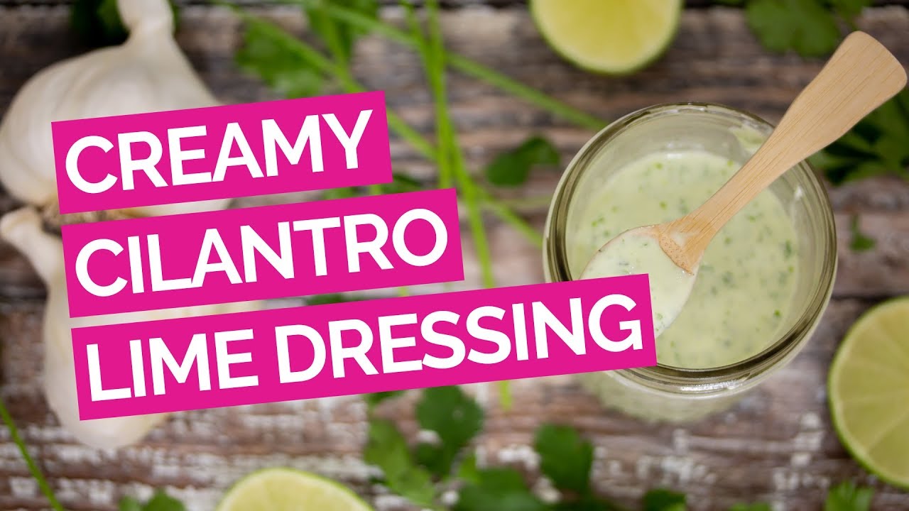 Creamy Cilantro Lime & Garlic Salad Dressing