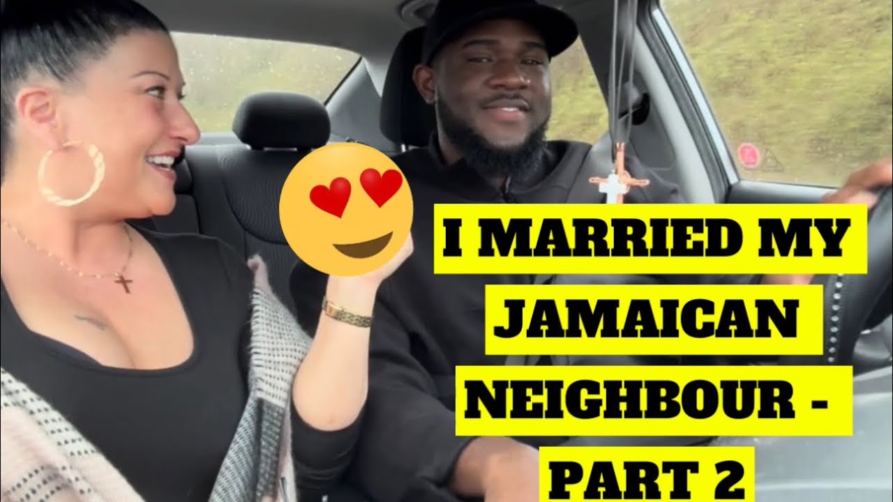 I MARRIED MY JAMAICAN NEIGHBOUR | HOW WE MET PART 2 | “CLARIFICATION” 24 YEAR AGE GAP