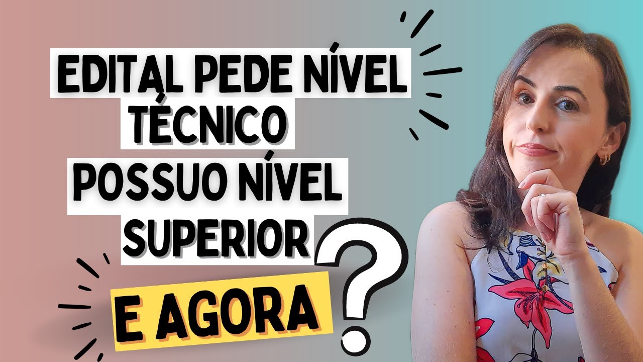Edital pede nível técnico e candidato possui nível superior na área: PODE ASSUMIR O CARGO?