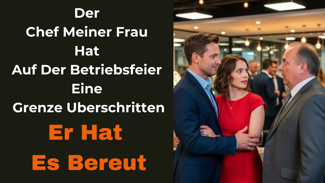 Der Chef meiner Frau hat auf der Betriebsfeier eine Grenze überschritten – er hat es bereut