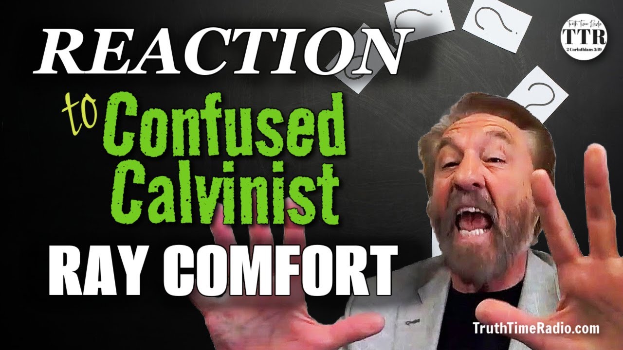 3) Truth Time Reacts to Confused Calvinist Ray Comfort | Mid-Acts | Rightly Divide The Word of Truth