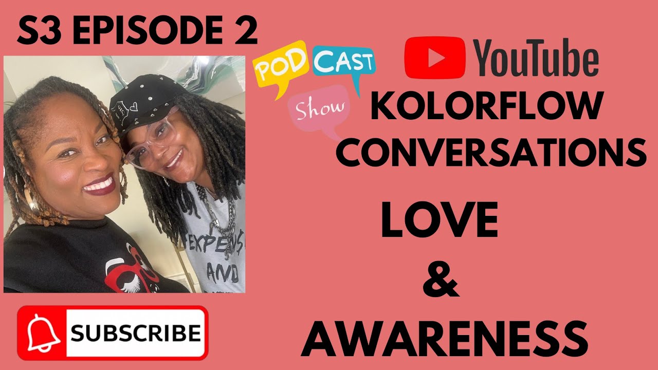 S3 Ep 2: Love & Awareness | Kolorflow Conversations