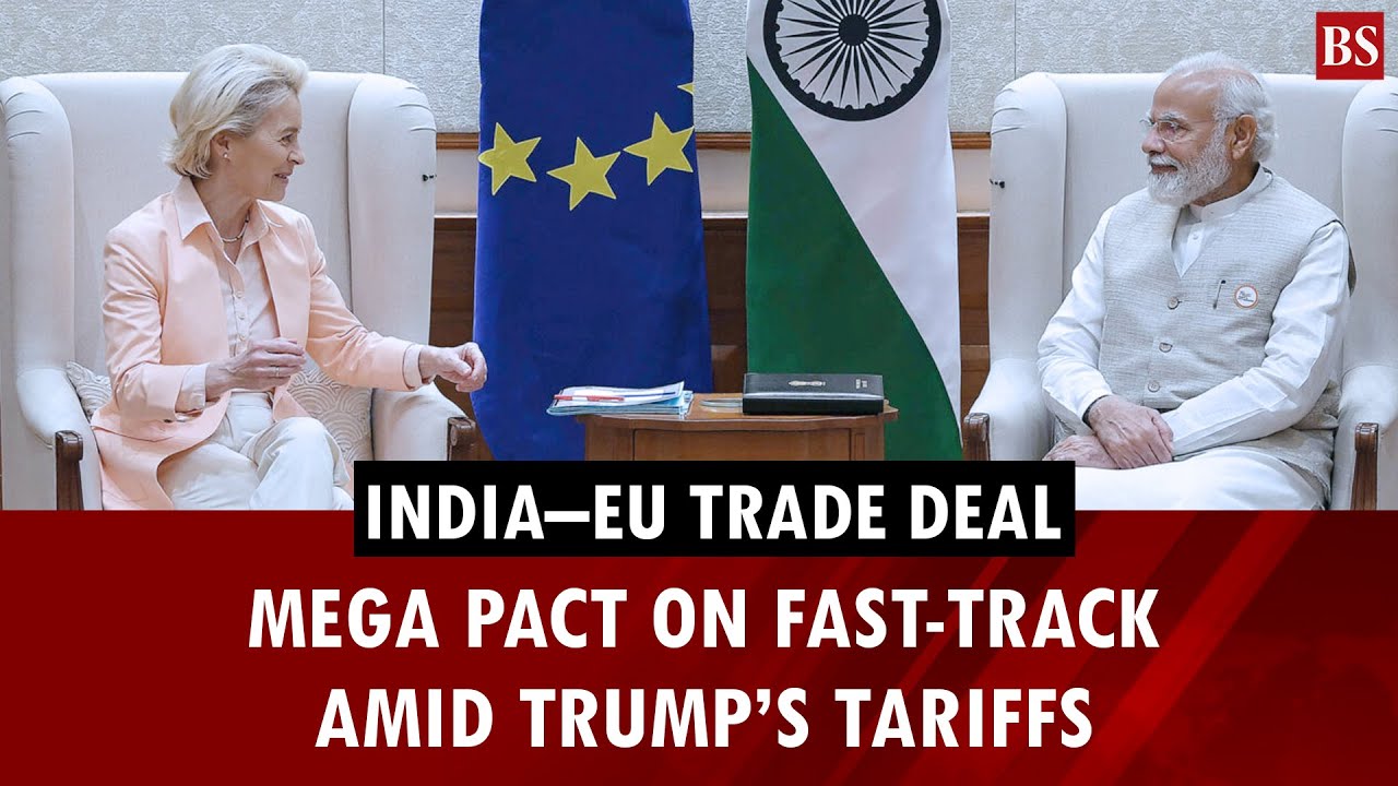 India and EU push to seal trade deal amid Trump&rsquo;s tariff shockwaves