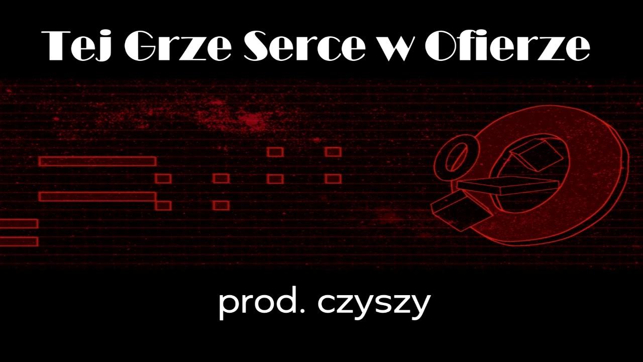 [Rap] Tej Grze Serce w Ofierze (prod. Czyszy)